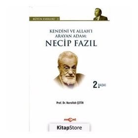 KENDINI VE ALLAH'I ARAYAN ADAM: NECIP FAZIL BÜTÜN ESERLERI 3 - NURULLAH ÇETIN