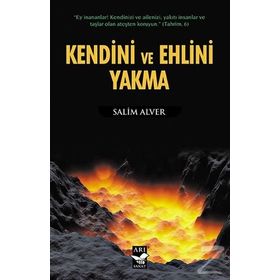 Kendini ve Ehlini Yakma - Salim Alver
