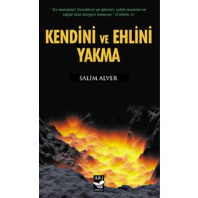 Kendini ve Ehlini Yakma - Salim Alver