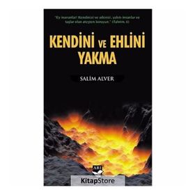 Kendini ve Ehlini Yakma - Salim Alver