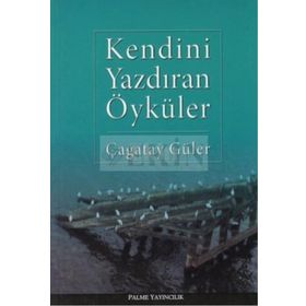 KENDINI YAZDIRAN ÖYKÜLER - ÇAĞATAY GÜLER