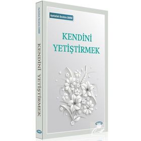 Kendini Yetiştirmek - ayetullah ibrahim emini