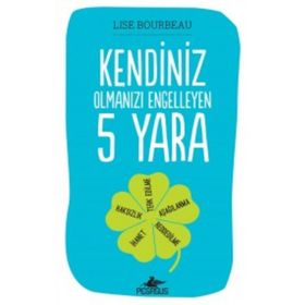 Kendiniz Olmanızı Engelleyen 5 Yara - Lise Bourbeau