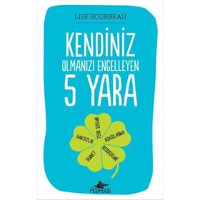 Kendiniz Olmanızı Engelleyen 5 Yara - Lise Bourbeau