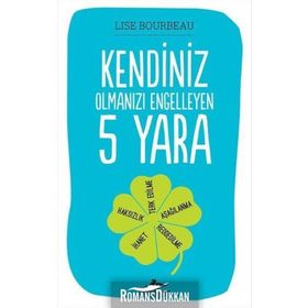 Kendiniz Olmanızı Engelleyen 5 Yara - Lise Bourbeau