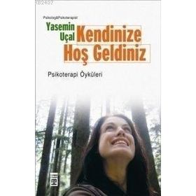 KENDINIZE HOŞ GELDINIZ PSIKOTERAPI ÖYKÜLERI - YASEMIN UÇAL