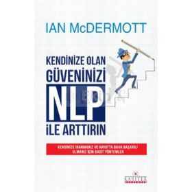 KENDINIZE OLAN GÜVENINIZI NLP ILE ARTTIRIN - IAN MCDERMOTT