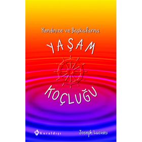 Kendinize ve Başkalarına Yaşam Koçluğu - Joseph Luciani