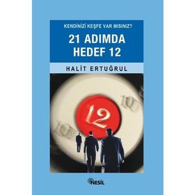 KENDINIZI KEŞFE VAR MISINIZ? 21 ADIMDA HEDEF 12 - HALIT ERTUĞRUL