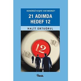 KENDINIZI KEŞFE VAR MISINIZ? 21 ADIMDA HEDEF 12 - HALIT ERTUĞRUL