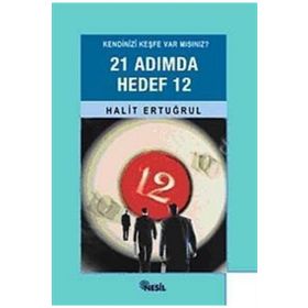 KENDINIZI KEŞFE VAR MISINIZ? 21 ADIMDA HEDEF 12 - HALIT ERTUĞRUL