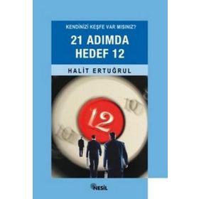 KENDINIZI KEŞFE VAR MISINIZ? 21 ADIMDA HEDEF 12 - HALIT ERTUĞRUL