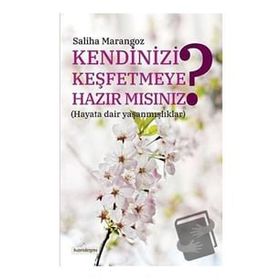 Kendinizi Keşfetmeye Hazır Mısınız - Saliha Marangoz