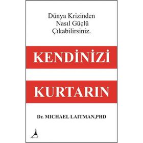 Kendinizi Kurtarın - Dünya Krizinden Nasıl Güçlü Çıkabilirsiniz - Michael Laitman