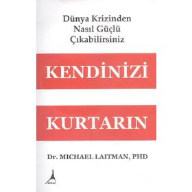 Kendinizi Kurtarın - Dünya Krizinden Nasıl Güçlü Çıkabilirsiniz - Michael Laitman