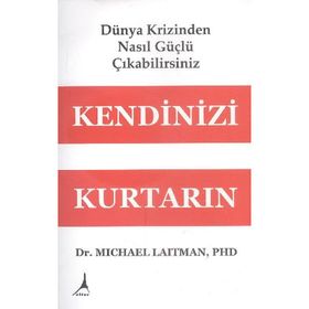 Kendinizi Kurtarın - Dünya Krizinden Nasıl Güçlü Çıkabilirsiniz - Michael Laitman