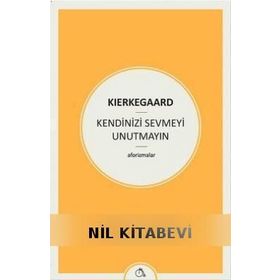 Kendinizi Sevmeyi Unutmayın - søren kierkegaard