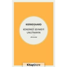 Kendinizi Sevmeyi Unutmayın - søren kierkegaard