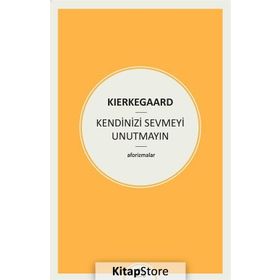 Kendinizi Sevmeyi Unutmayın - søren kierkegaard
