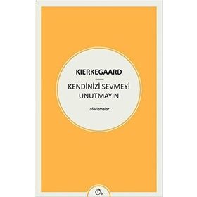 Kendinizi Sevmeyi Unutmayın - søren kierkegaard