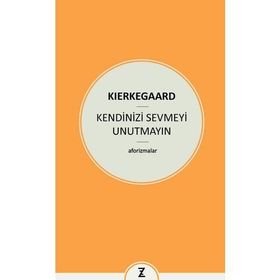 Kendinizi Sevmeyi Unutmayın - søren kierkegaard