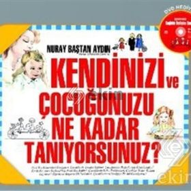 KENDINIZI VE ÇOCUĞUNUZU NE KADAR TANIYORSUNUZ? - NURAY BAŞTAN AYDIN