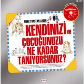 KENDINIZI VE ÇOCUĞUNUZU NE KADAR TANIYORSUNUZ? - NURAY BAŞTAN AYDIN