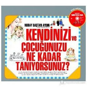 KENDINIZI VE ÇOCUĞUNUZU NE KADAR TANIYORSUNUZ? - NURAY BAŞTAN AYDIN
