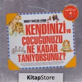 KENDINIZI VE ÇOCUĞUNUZU NE KADAR TANIYORSUNUZ? - NURAY BAŞTAN AYDIN
