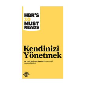 KENDINIZI YÖNETMEK - HARVARD BUSINESS REVIEW