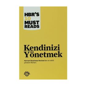 KENDINIZI YÖNETMEK - HARVARD BUSINESS REVIEW