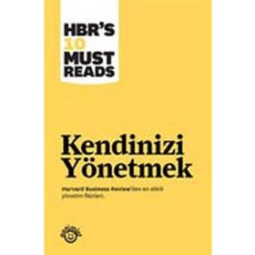 KENDINIZI YÖNETMEK - HARVARD BUSINESS REVIEW