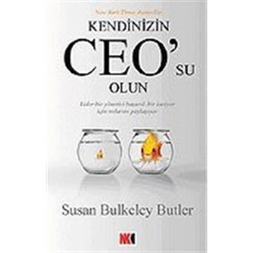 KENDINIZIN CEO´SU OLUN LIDER BIR YÖNETİCİ BAŞARILI BIR KARIYER İÇİN SIRLARINI PAYLAŞIYOR - SUSAN BULKELEY BUTLER
