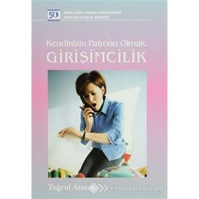 KENDINIZIN PATRONU OLMAK: GİRİŞİMCİLİK - TUĞRUL ATASOY