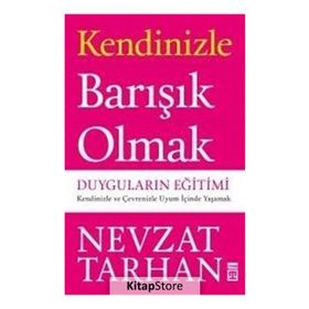 KENDINIZLE BARIŞIK OLMAK DUYGULARIN EĞİTİMİ - NEVZAT TARHAN