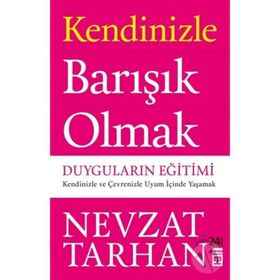 KENDINIZLE BARIŞIK OLMAK DUYGULARIN EĞİTİMİ - NEVZAT TARHAN