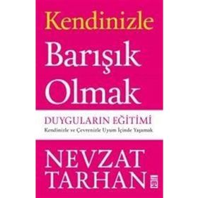 KENDINIZLE BARIŞIK OLMAK DUYGULARIN EĞİTİMİ - NEVZAT TARHAN