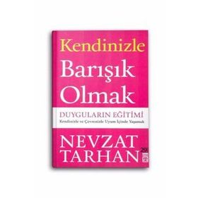 KENDINIZLE BARIŞIK OLMAK DUYGULARIN EĞİTİMİ - NEVZAT TARHAN