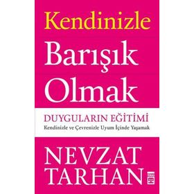 Kendinizle Barışık Olmak - Nevzat Tarhan