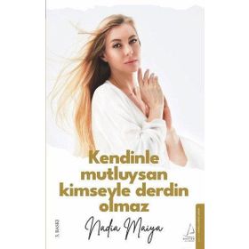 Kendinle Mutluysan Kimseyle Derdin Olmaz - Naida Maiya