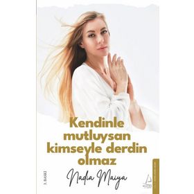 Kendinle Mutluysan Kimseyle Derdin Olmaz - Naida Maiya
