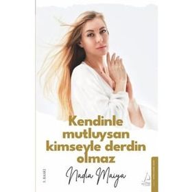 Kendinle Mutluysan Kimseyle Derdin Olmaz - Naida Maiya