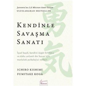 Kendinle Savaşma Sanatı - Ichiro Kishimi, Fumitake Koga