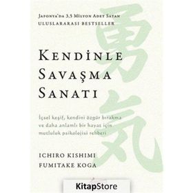 Kendinle Savaşma Sanatı - Ichiro Kishimi, Fumitake Koga