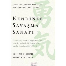 Kendinle Savaşma Sanatı - Ichiro Kishimi, Fumitake Koga
