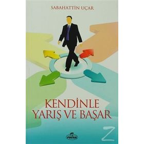 Kendinle Yarış ve Başar - Sebahattin Uçar