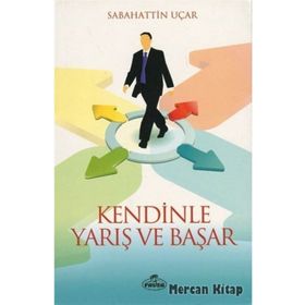 Kendinle Yarış ve Başar - Sebahattin Uçar