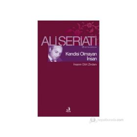 KENDISI OLMAYAN İNSAN İNSANIN DÖRT ZİNDANI - ALI ŞERİATİ