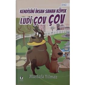 Kendisini İnsan Sanan Köpek Ludi Çov Çov - Mustafa Yılmaz