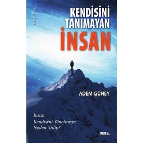 Kendisini Tanımayan İnsan - Adem Güney